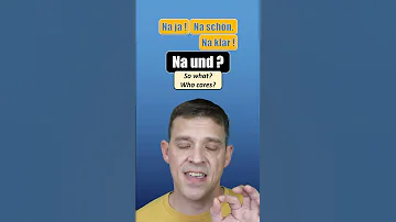 Na ja! Na gut... Na... WHAT?