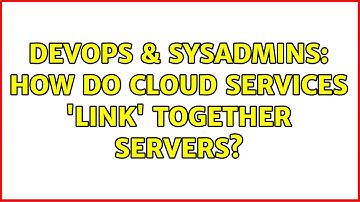 DevOps & SysAdmins: How do cloud services 