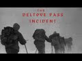 The unsolveable mystery | Deltove pass incident | Kill 9 hackers 