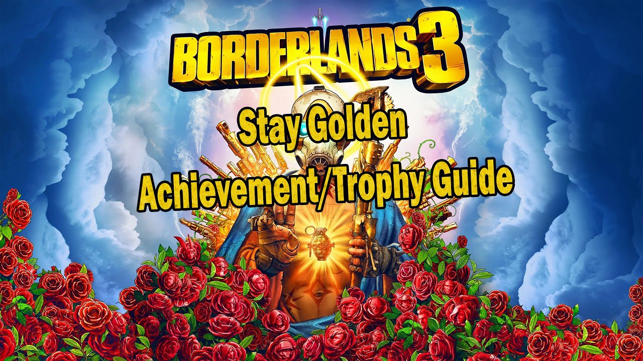 Borderlands 3 - Stay Golden - (Secret) Achievement/Trophy Guide