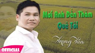 Miniatura de vídeo de "Mời Anh Đến Thăm Quê Tôi  - Trọng Tấn"