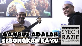 APA ITU GAMBUS ??  II SYECH RAZIE ALI MAULA DAWILAH #1