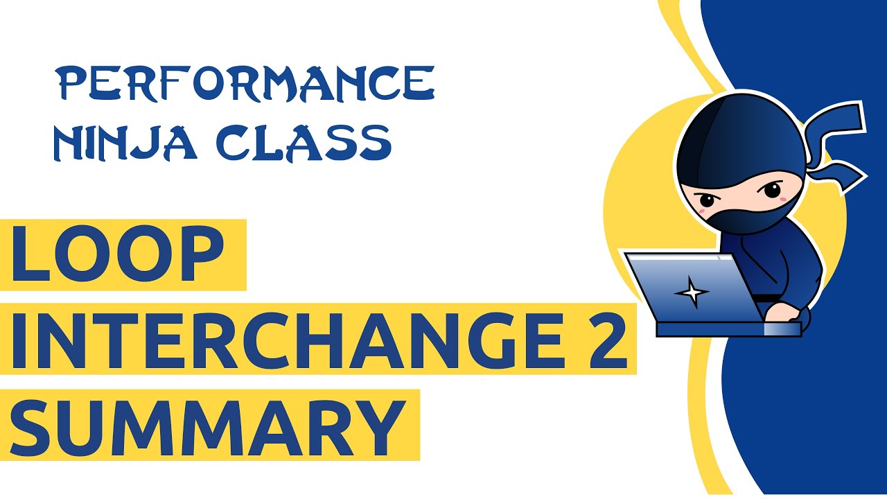 Performance Ninja -- Loop Interchange 2 Summary