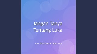 Jangan Tanya Tentang Luka