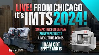 LIVE FROM CHICAGO SEPT 12th - HAAS AUTOMATION IMTS 2024