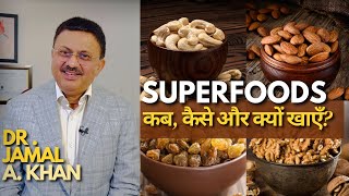 Eating Superfoods the Right Way | Tips by Dr. Jamal A. Khan