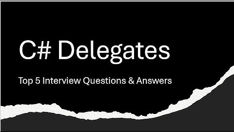 Top 5 C# Delegates Interview Questions & Answers