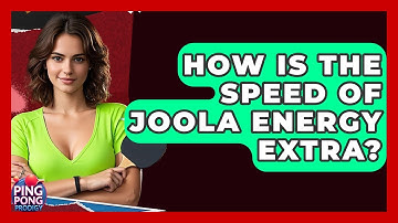 How Is The Speed Of Joola Energy Extra? - Ping Pong Prodigy