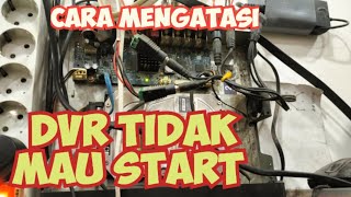 CARA MUDAH MENGATASI DVR MATI TIDAK MAU START HIDUP