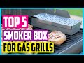 Top 5 Best Smoker Boxes for Gas Grills in 2021: Enhance Your Grilled Food Flavor