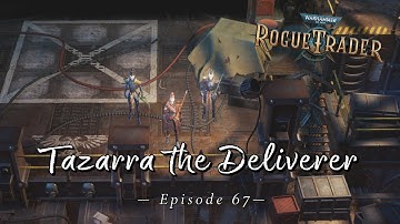 Tazarra the Deliverer | Warhammer 40K: Rogue Trader | Let