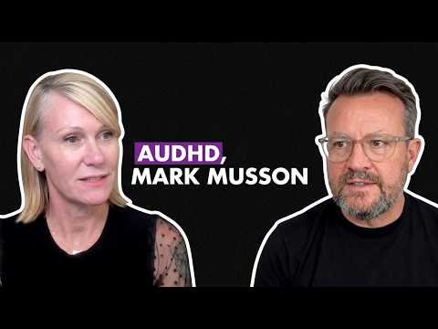 ADHD at Work, Episode 2: Mark Musson with Collette Easton