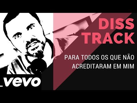 DISS TRACK para todos os que não acreditaram em mim...