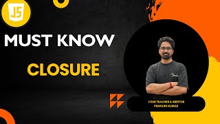 Learn Closures In JavaScript In Hindi | Understand & Feel Closure