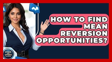 How To Find Mean Reversion Opportunities? - Stock and Options Playbook
