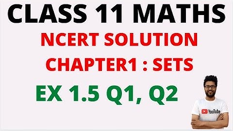 CLASS 11 MATHS NCERT Exercise 1.5 (Q1, Q2) | CBSE Class 11 Maths Chapter 1 SETS Solution | NCERT