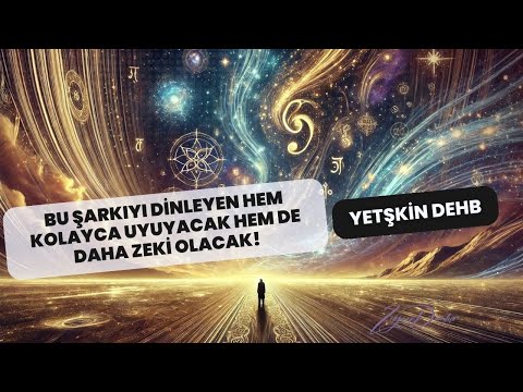 Kolayca Uykuya Dal & Zihnini Güçlendir! DEHB liysen çalışırken dinle dikkatini topla