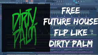 Free Future House Flp like Dirty Palm | FL STUDIO 12 (with samples and presets)
