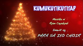 Kumukutikutitap by Ryan Cayabyab. Performed by Para Sa Iyo Choir of San Roque Parish in Mandaluyong