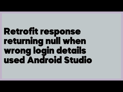 Retrofit response returning null when wrong login details used Android Studio  (1 answer)