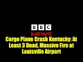 Cargo Plane Crash Kentucky: At Least 3 Dead, Massive Fire at Louisville Airport