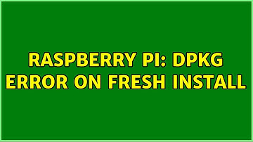 Raspberry Pi: dpkg error on fresh install
