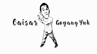 Caisar - Goyang Yuk (Lyric Video)