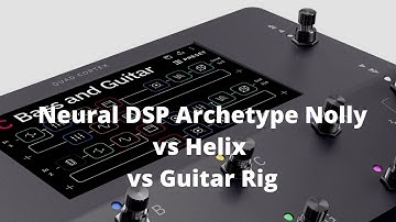 Archetype Nolly vs Line 6 Helix vs Guitar Rig