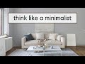 Minimalist Living 101: Think Like a Minimalist