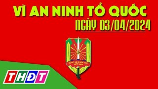 Bắt đối tượng đột nhập nhà dân trộm cắp tài sản | Vì an ninh Tổ quốc - 3/4/2024 | THDT