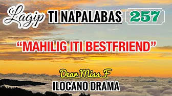 MAHILIG ITI BESTFRIEND - letter from Haidee | LAGIP TI NAPALABAS 257 | ILOCANO DRAMA | DEAR MISS F