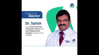 Dr. Satish (Aster Prime Hospital) | Orthopedic Doctor & Joint Replacement Surgeon | #KnowYourDoctor