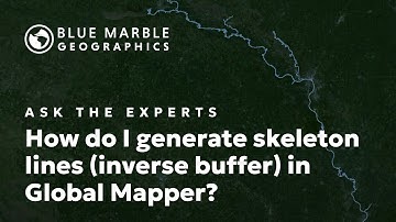 Ask The Experts: How do I generate skeleton lines (inverse buffer) in Global Mapper?
