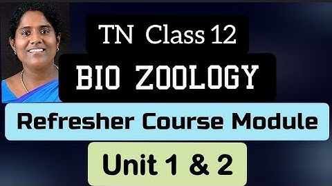 TN Class 12 Bio Zoology Refresher Course Module Unit 1 and Unit 2 Answers