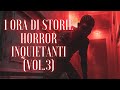 1 ora di storie horror inquietanti vol3