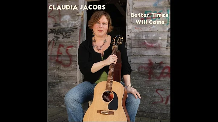 Claudia Jacobs - Better Times Will Come (Janis Ian)