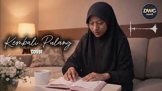 Kembali Pulang - Kangen Band | Cover by DWG Ningrum