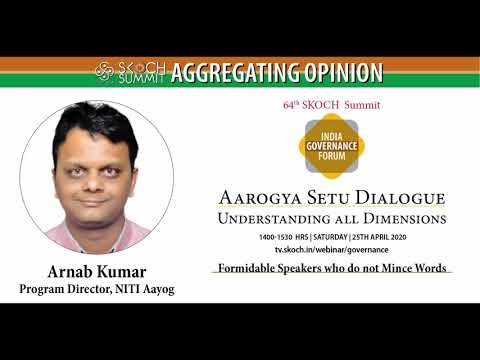 Arnab Kumar at 64th SKOCH Summit: India Governance Forum - Aarogya Setu Dialogue