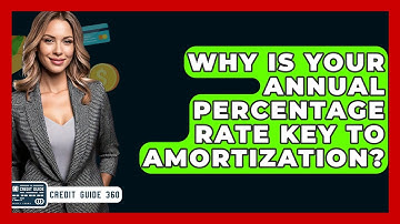 Why Is Your Annual Percentage Rate Key To Amortization? - CreditGuide360.com