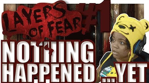 NOTHING HAPPENED...YET - LAYERS OF FEAR [PC] WALKTHROUGH PART 1