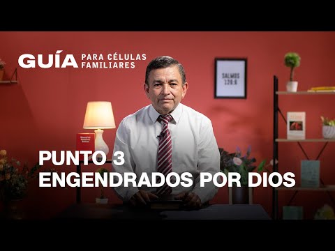 La Guía Familiar – Engendrados por Dios