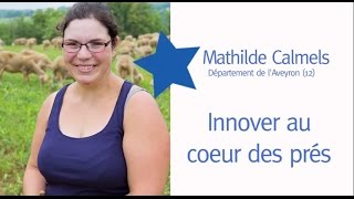 Graine d’agriculteur Mathilde Calmels – Innover au coeur des prés
