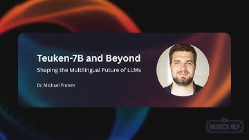 Dr. Michael Fromm: Teuken-7B and Beyond: Shaping the Multilingual Future of LLMs