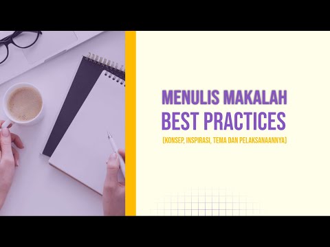 MENULIS MAKALAH BEST PRACTICES (Konsep, Inspirasi, Tema dan Pelaksanaannya)