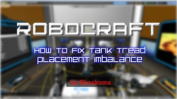 Robocraft - Tank Tread Placement Imbalance Fix