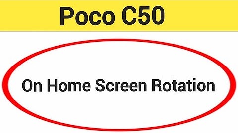 How to turn on home screen rotation, Poco c50 me home screen auto rotation on off kaise karen,home s