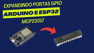 Como Expandir Portas Do Teu Arduino e ESP32 ate 128 Portas Com MCP23017