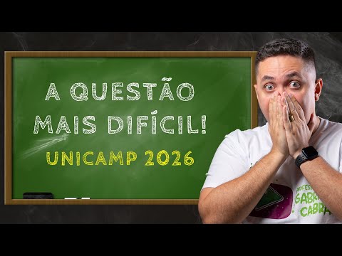 Unicamp 2026 - The most difficult question!