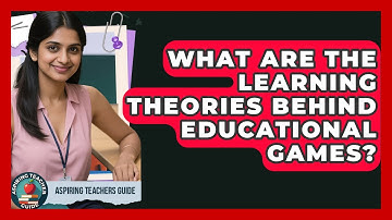 What Are The Learning Theories Behind Educational Games? - Aspiring Teacher Guide