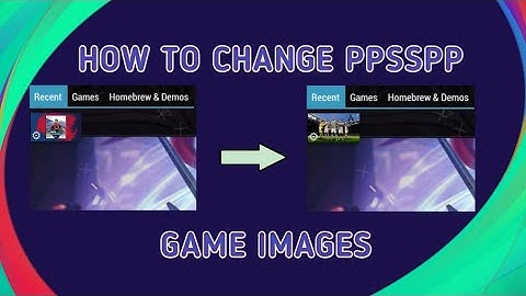MODDING TUTORIAL 3 - HOW TO CHANGE PPSSPP GAME IMAGES
